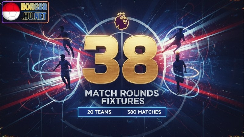 Ngoại hạng Anh có bao nhiêu vòng đấu? Giải đáp chi tiết