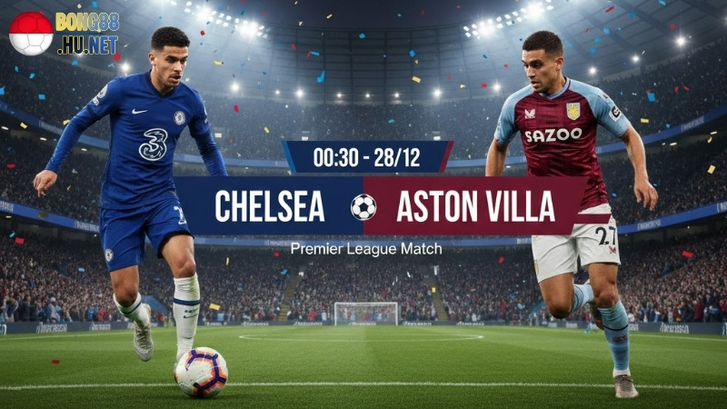 soi-keo-bong-da-chelsea-vs-aston-villa-00h30-ngay-28-12