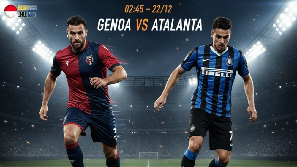 Soi kèo bóng đá Genoa vs Atalanta, 02h45 ngày 22/1